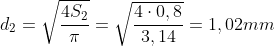 d_{2}=\sqrt{\frac{4S_{2}}{\pi }}=\sqrt{\frac{4\cdot 0,8}{3,14}}=1,02mm